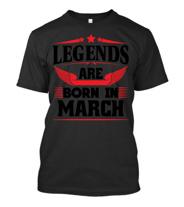 Legends Are Born In March Red Stars Wings Text T-Shirt