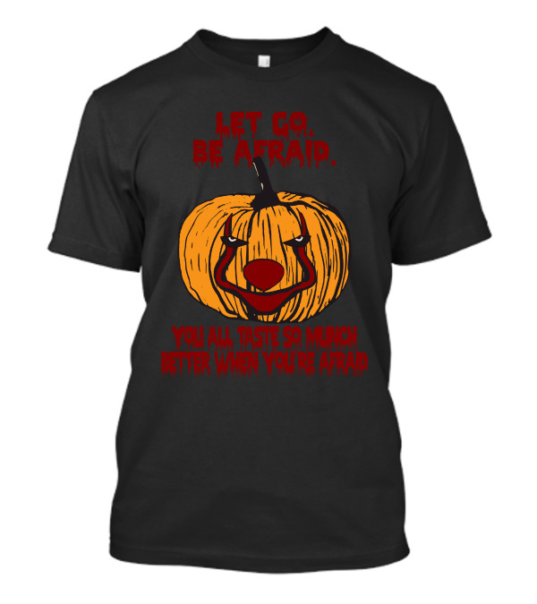 Let Go Be Afraid Creepy Pumpkin Clown Halloween F141 T-Shirt