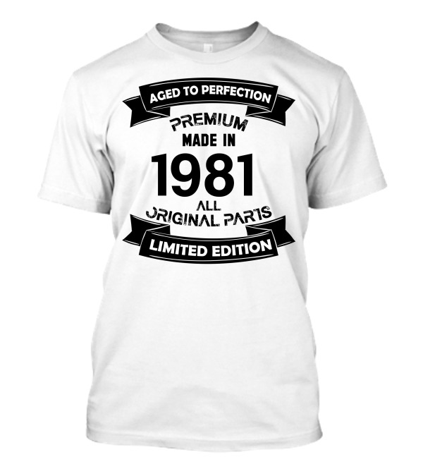 Aged To Perfection Premium Made In 1981 All Original Parts T-Shirt