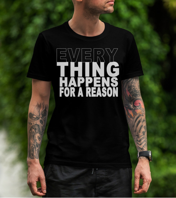 EVERYTHING HAPPENS FOR A REASON Text Bold Motivational T-Shirt