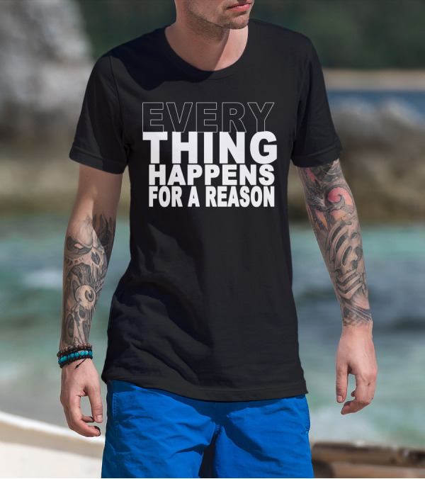 EVERYTHING HAPPENS FOR A REASON Text Bold Motivational T-Shirt