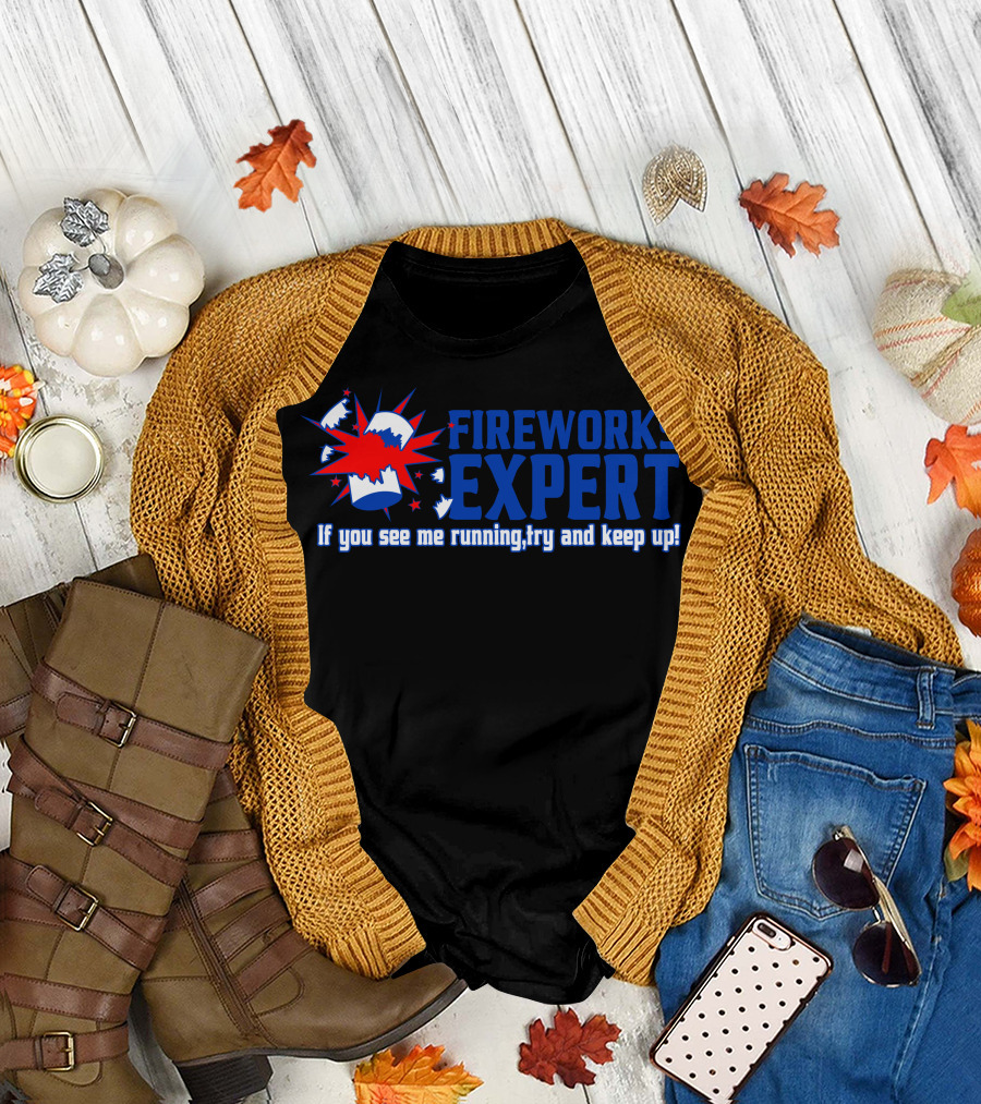FIREWORKS EXPERT If You See Me Running Try And Keep Up Explosion T-Shirt