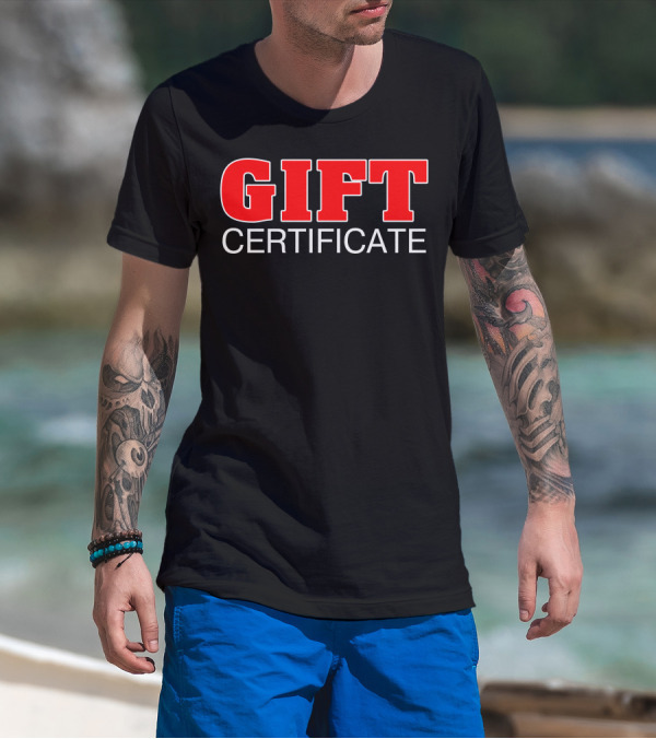 GIFT CERTIFICATE T-Shirt