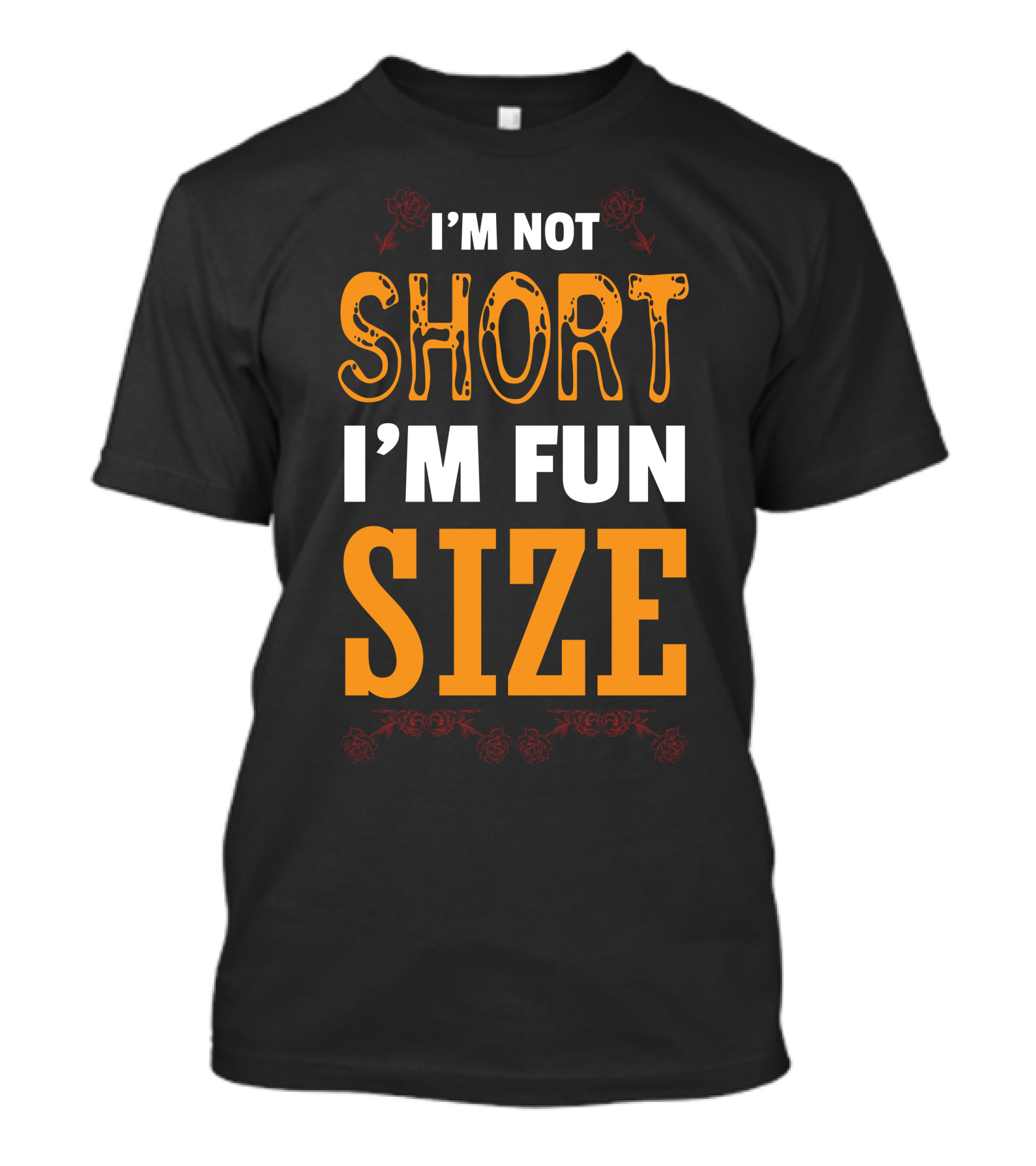 I'm Not Short I'm Fun Size T-Shirt