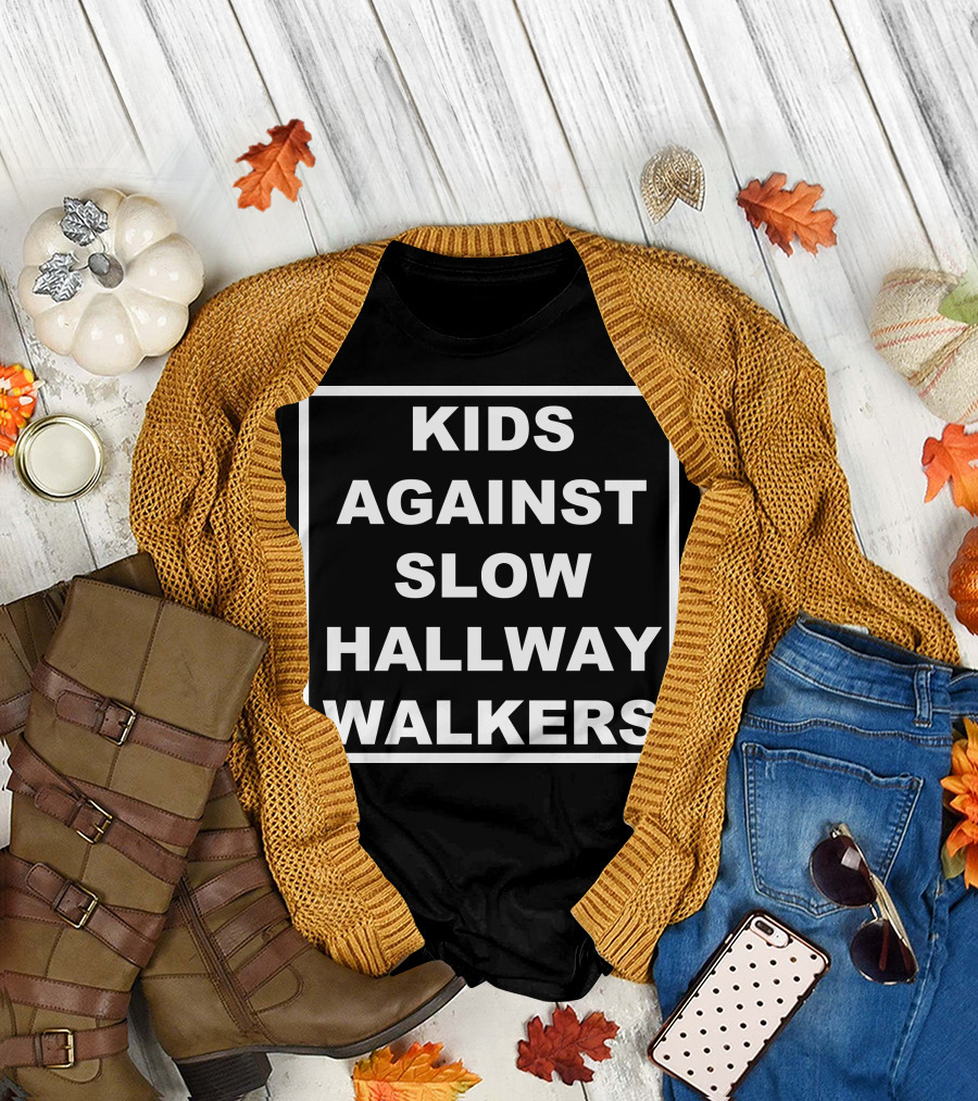 KIDS AGAINST SLOW HALLWAY WALKERS T-Shirt
