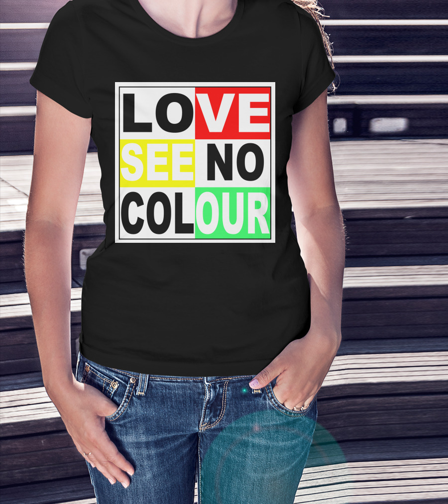 LOVE SEE NO COLOUR T-Shirt