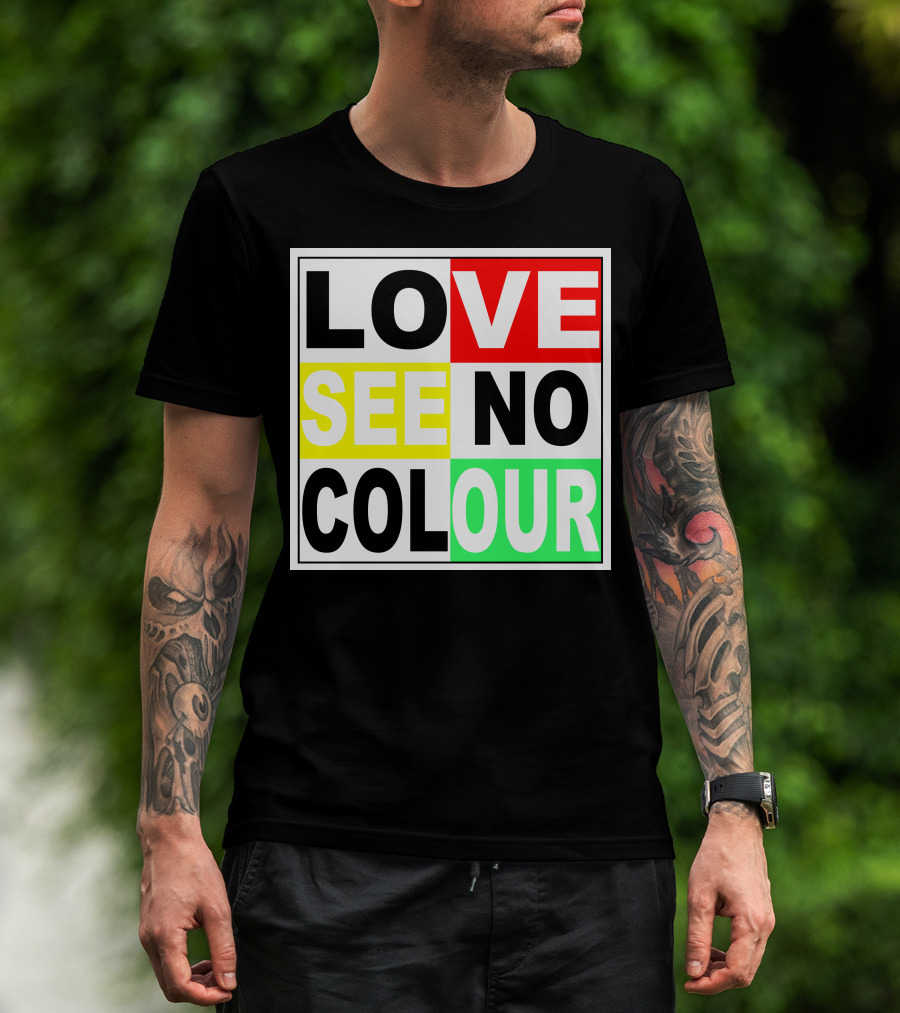 LOVE SEE NO COLOUR T-Shirt