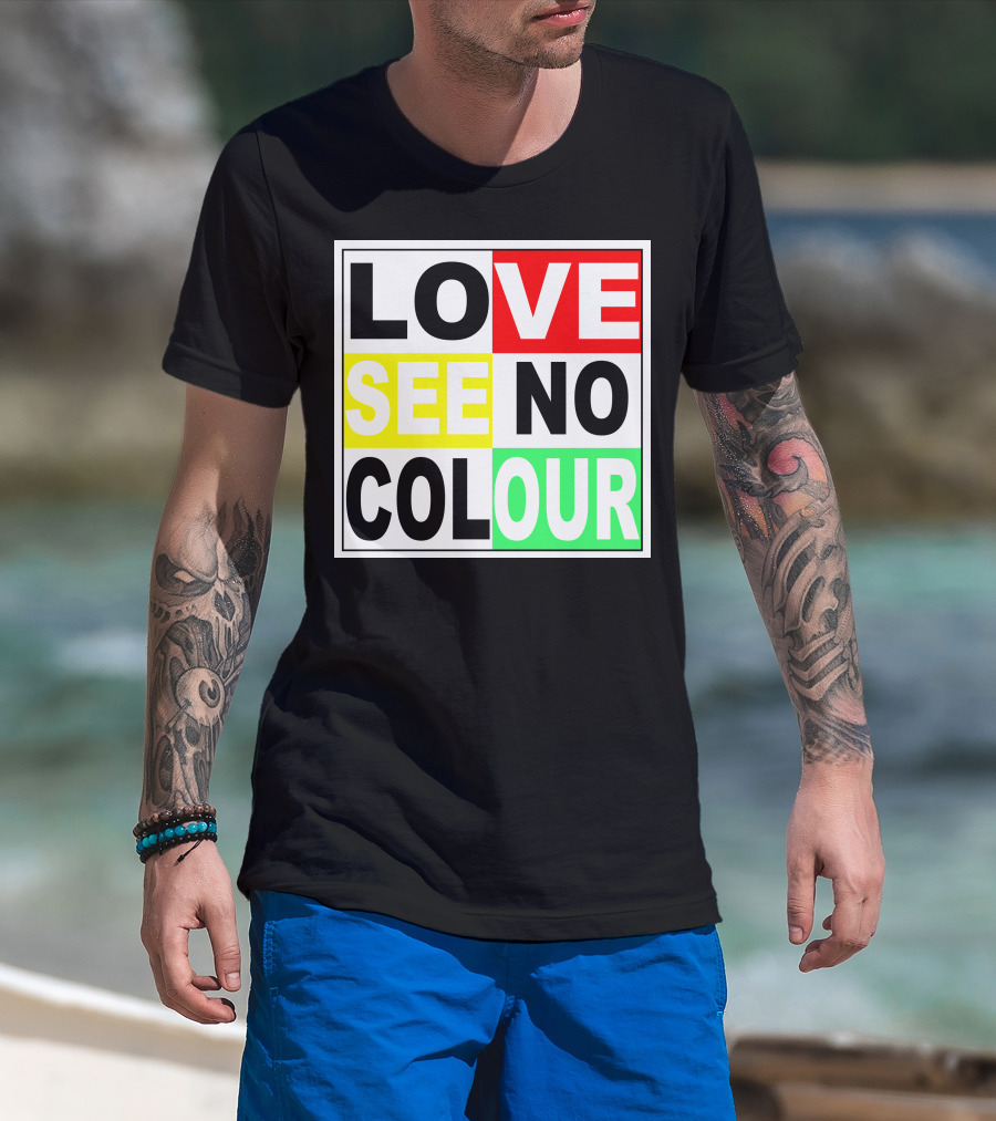 LOVE SEE NO COLOUR T-Shirt