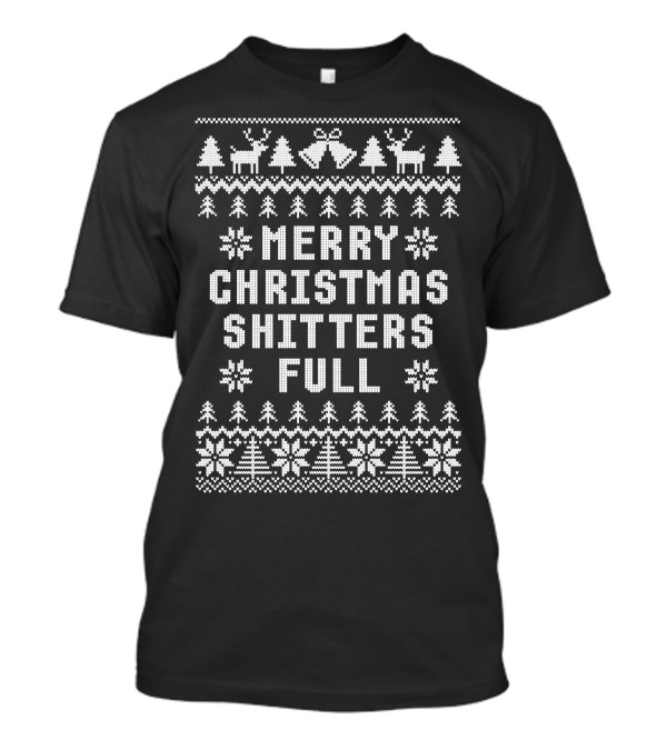 Merry Christmas Shitters Full Ugly Sweater Pattern With Snowflakes And Reindeer T-Shirt