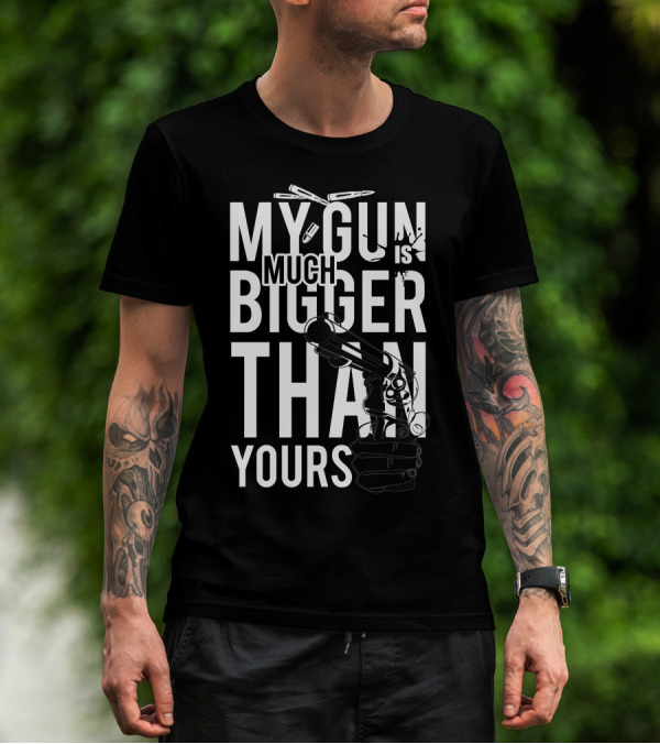 My Gun Is Much Bigger Than Yours Bullet T-Shirt