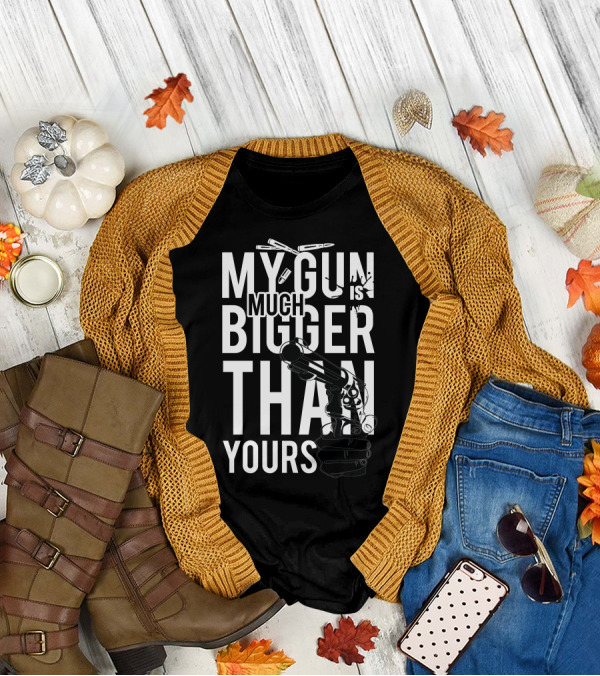 My Gun Is Much Bigger Than Yours Bullet T-Shirt