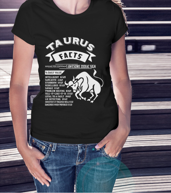 Taurus Facts Awesome Zodiac Sign Intelligent Sarcastic Stubborn Rebellious Problem Solving Lie Detecting T-Shirt