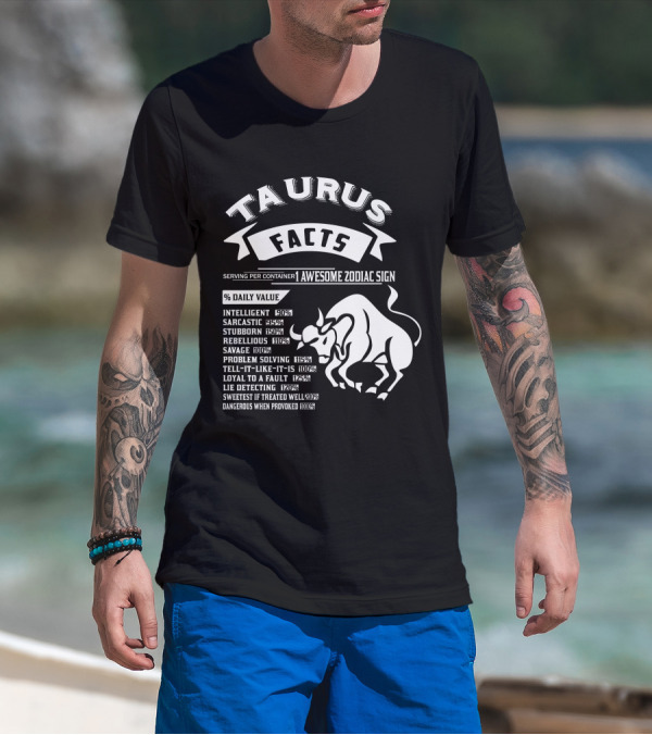 Taurus Facts Awesome Zodiac Sign Intelligent Sarcastic Stubborn Rebellious Problem Solving Lie Detecting T-Shirt