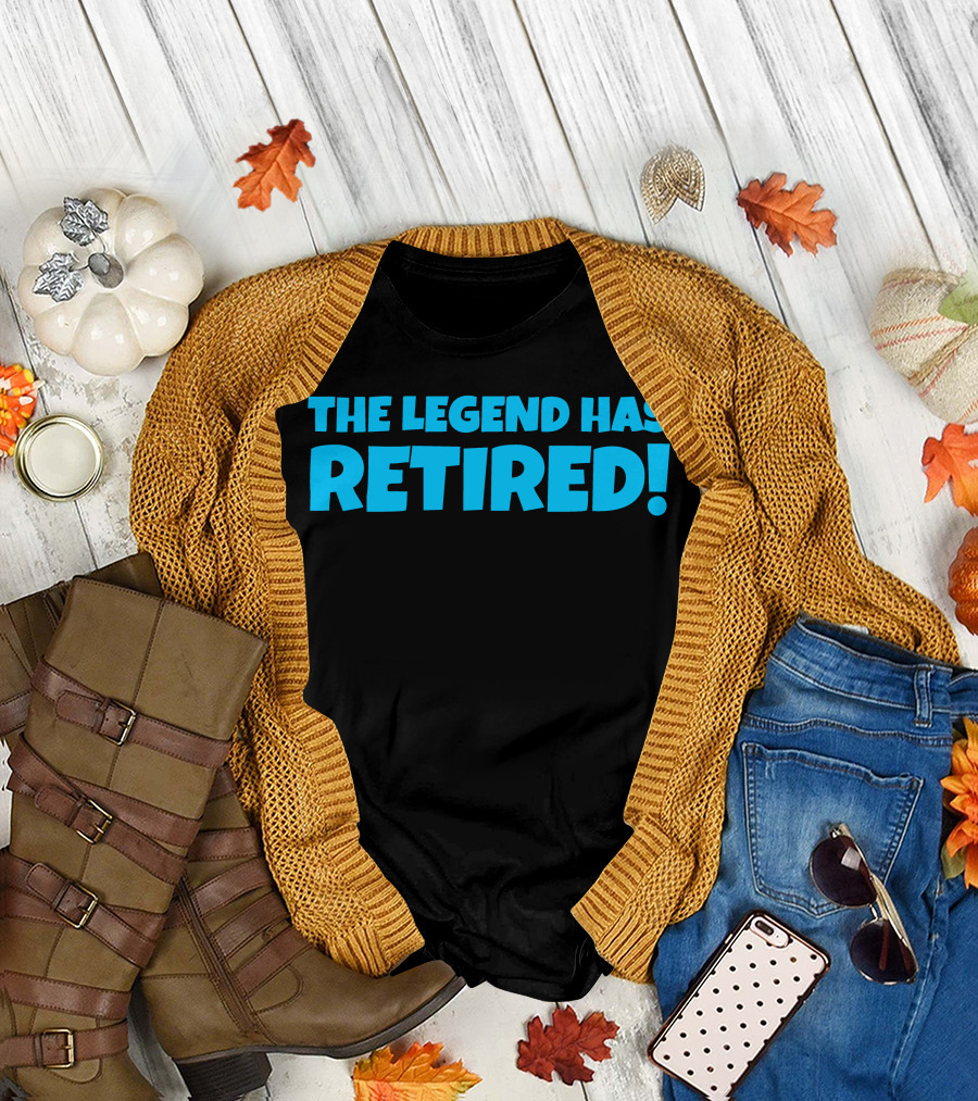 The Legend Has Retired T-Shirt