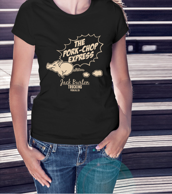 The Pork Chop Express Jack Burton Trucking Visalia CA T-Shirt
