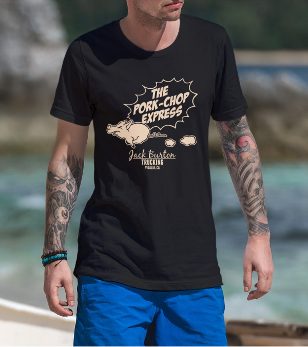 The Pork Chop Express Jack Burton Trucking Visalia CA T-Shirt