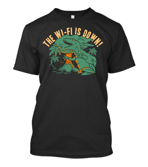 The Wi-Fi Is Down Dinosaur Volcano Eruption Scene T-Shirt