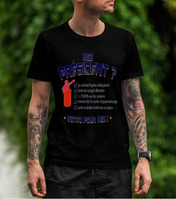MOI PRÉSIDENT VOTEZ POUR MOI CHECKLIST HUMOR APÉRO CONGÉS SALAIRES RETRAITE Maladie T-Shirt