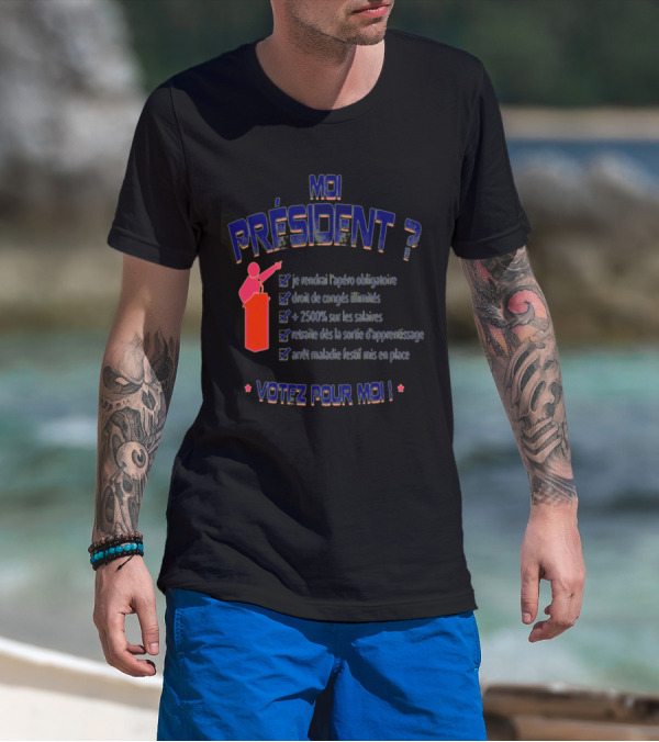 MOI PRÉSIDENT VOTEZ POUR MOI CHECKLIST HUMOR APÉRO CONGÉS SALAIRES RETRAITE Maladie T-Shirt