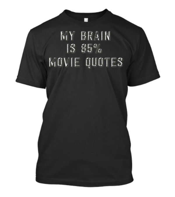 My Brain Is 85% Movie Quotes Retro Styled Text T-Shirt