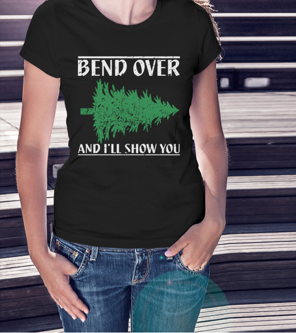 Bend Over And I'll Show You Christmas Tree T-Shirt