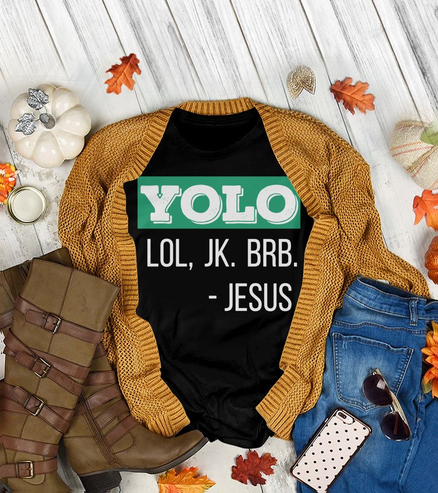 YOLO LOL JK BRB Jesus Christian Humor T-Shirt