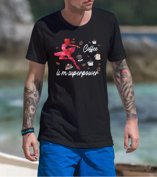 Coffee Is My Superpower Pink Ballerina And Coffee Cups T-Shirt