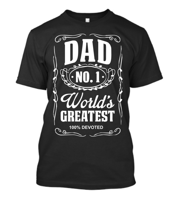 Dad Number One World's Greatest 100% Devoted T-Shirt