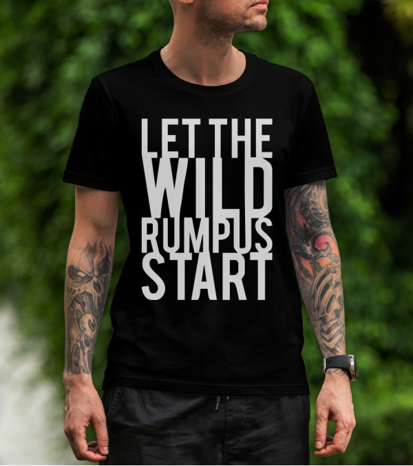 Let The Wild Rumpus Start T-Shirt