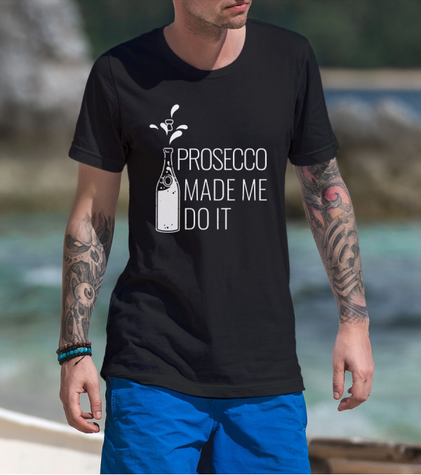Prosecco Made Me Do It Bottle Splash T-Shirt
