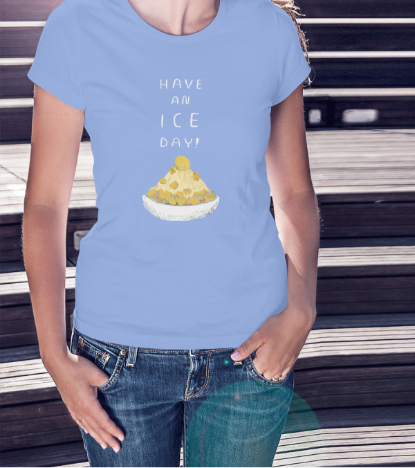 Have An Ice Day New Shaved Ice Dessert T-Shirt