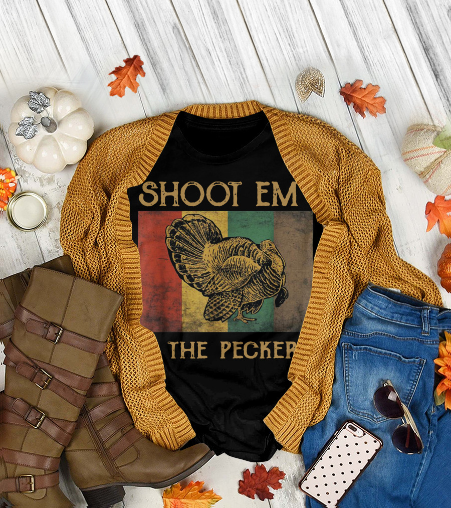 SHOOT EM' IN THE PECKER T-Shirt