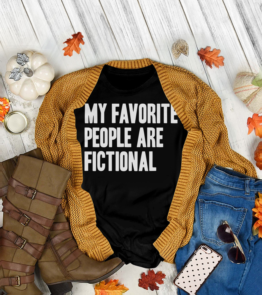 My Favorite People Are Fictional T-Shirt