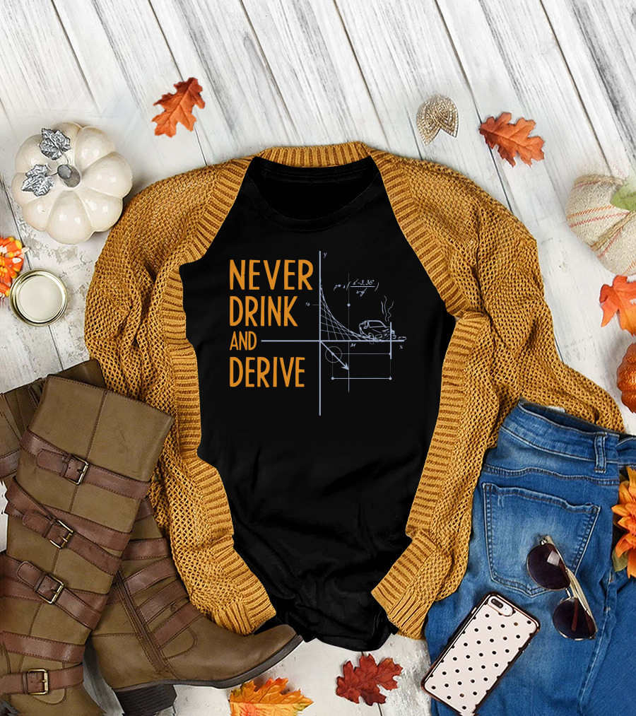 Never Drink And Derive Funny Math Car Graph Joke T-Shirt