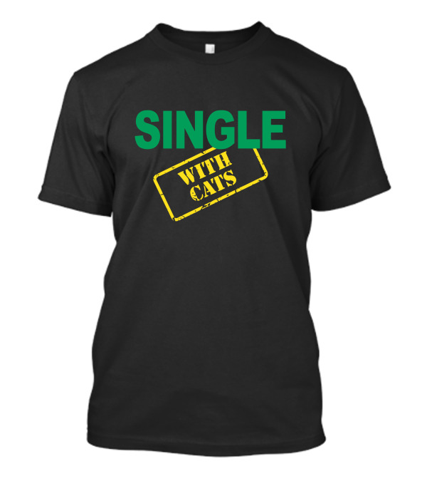 SINGLE WITH CATS T-Shirt