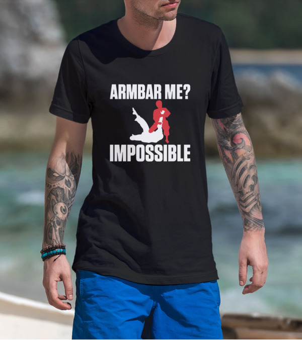Armbar Me Impossible Funny BJJ Jiu Jitsu T-Shirt