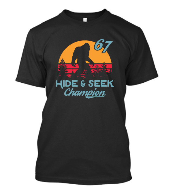 67 Bigfoot Hide And Seek Champion T-Shirt