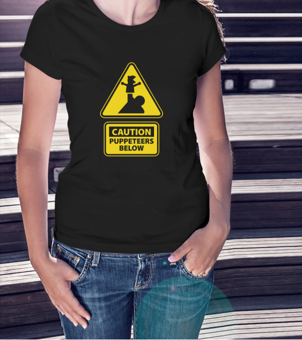 CAUTION Puppeteers Below Silhouette On Yellow Warning Sign T-Shirt