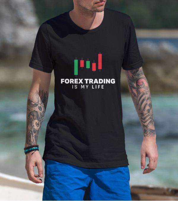 Forex Trading Is My Life Candlestick Chart Passion T-Shirt