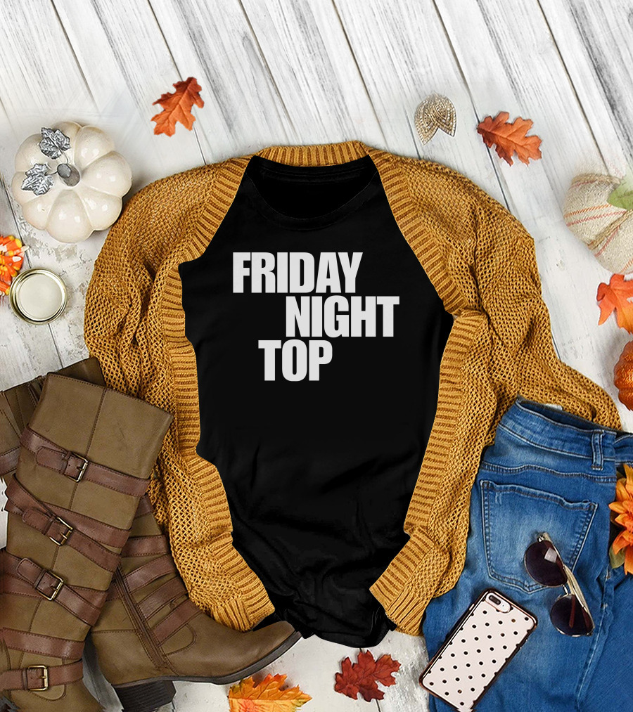 FRIDAY NIGHT TOP T-Shirt