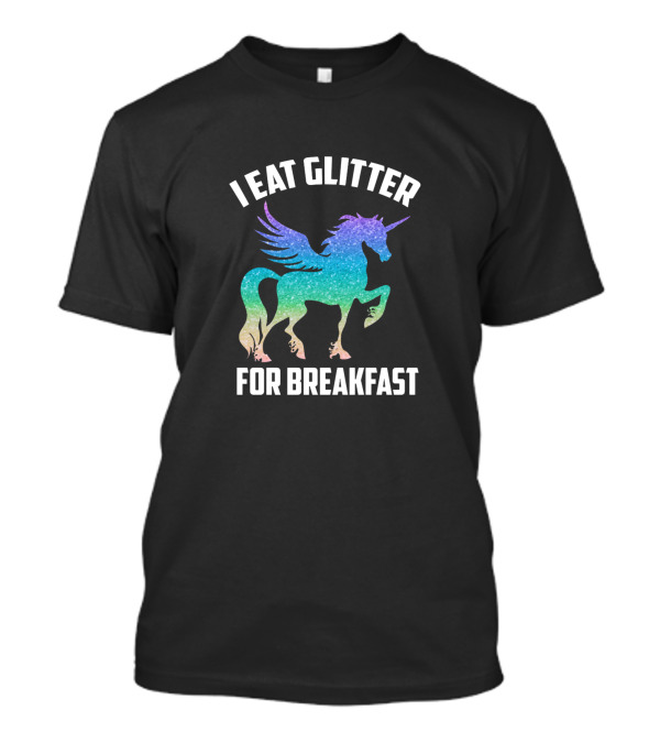 I Eat Glitter For Breakfast Glittery Unicorn T-Shirt