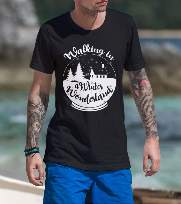 Walking In A Winter Wonderland Snow Globe Scene With House And Trees T-Shirt