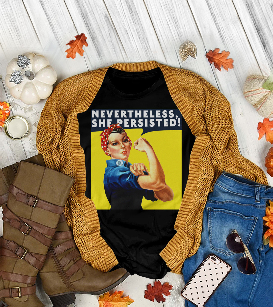 Rosie The Riveter Nevertheless She Persisted Iconic Empowerment T-Shirt