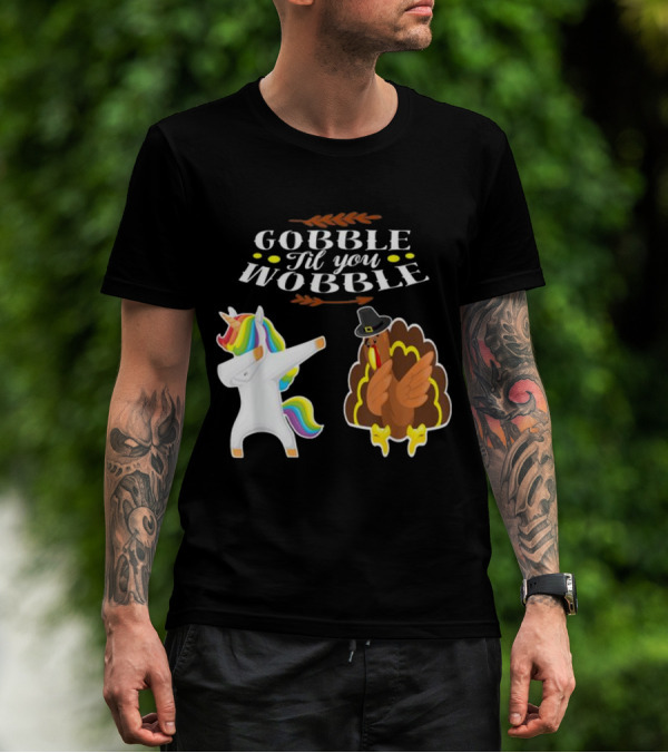 Gobble Til You Wobble Dabbing Turkey And Unicorn T-Shirt
