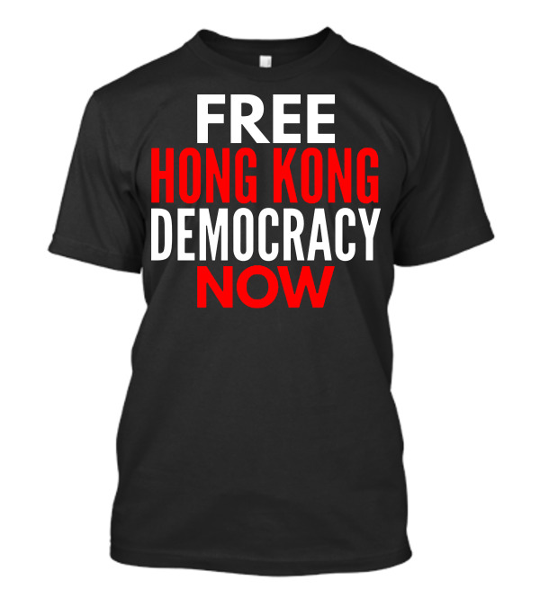FREE HONG KONG DEMOCRACY NOW T-Shirt