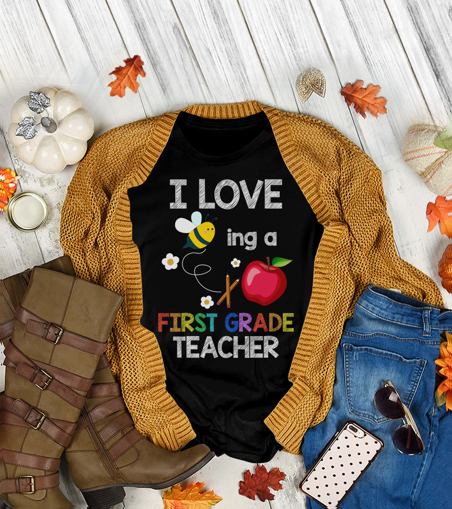 I Love Being a First Grade Teacher Bee Apple Pencils Flowers T-Shirt