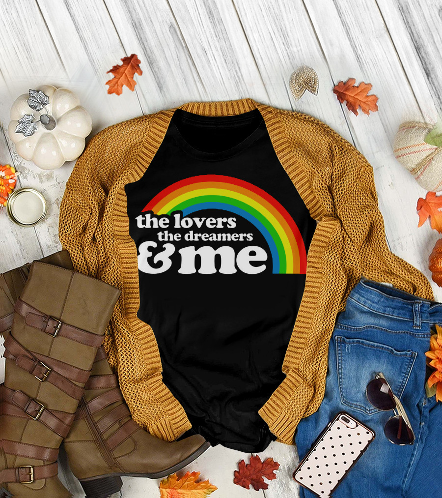 Rainbow The Lovers The Dreamers and Me T-Shirt