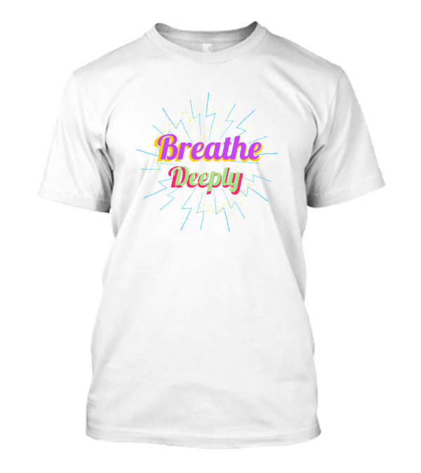 Breathe Deeply Neon Burst T-Shirt