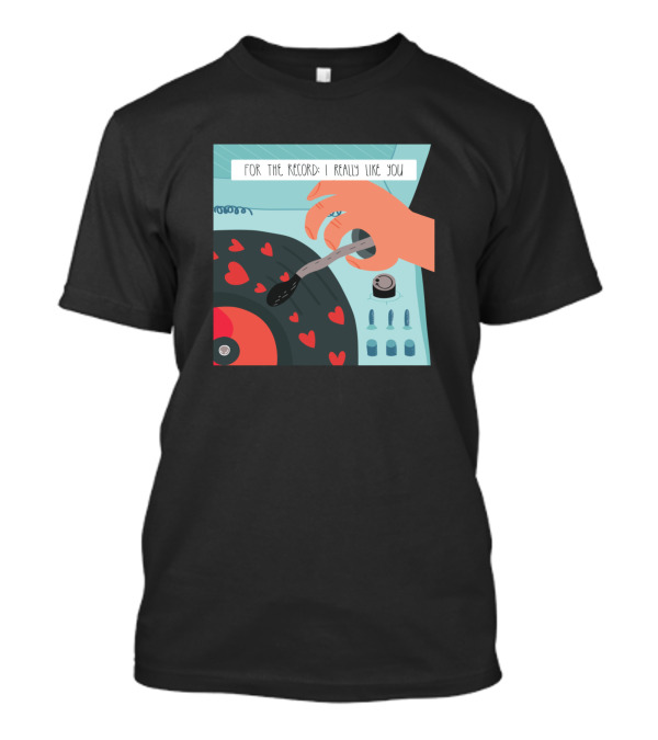 For The Record I Really Like You Hearts Vinyl Turntable T-Shirt