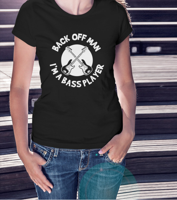 Back Off Man I'm A Bass Player Crossed Guitars T-Shirt